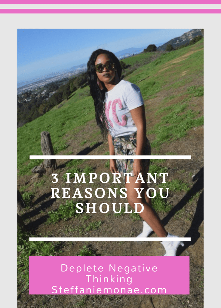 3 Important Reasons You Should Deplete Negative Thinking
