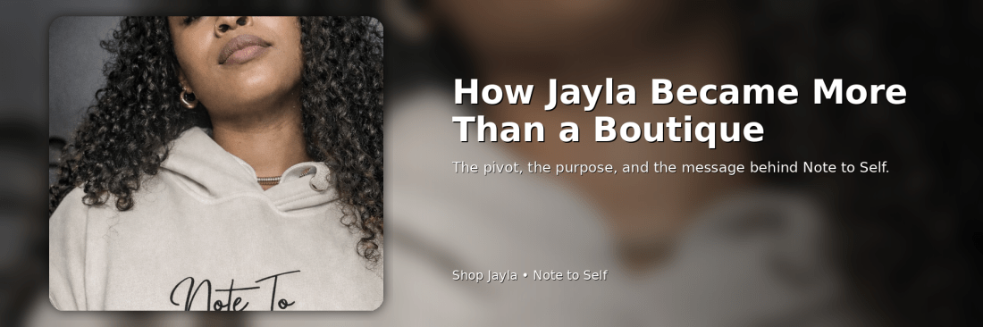 Woman wearing a cream "Note to Self: Sis, You Got This!" hoodie — blog banner for “How Jayla Became More Than a Boutique
