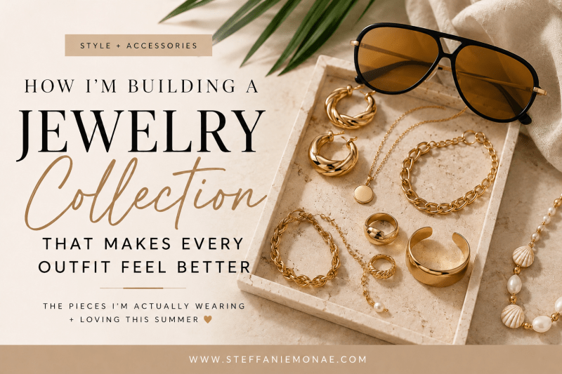 Flat lay jewelry styling guide featuring gold hoop earrings, chain bracelets, pendant necklaces, statement cuff bracelets, pearl jewelry, and oversized aviator sunglasses on a neutral stone tray. Blog banner for How I’m Building a Jewelry Collection That Makes Every Outfit Feel Better by Steffanie Monae.